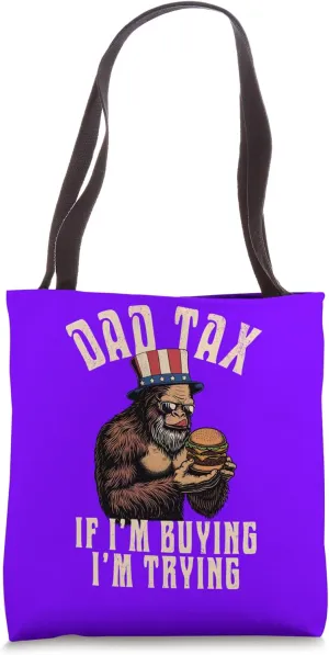 Dad Tax If i'm Buying I'm Trying Funny Dad 4th Of July Men Tote Bag