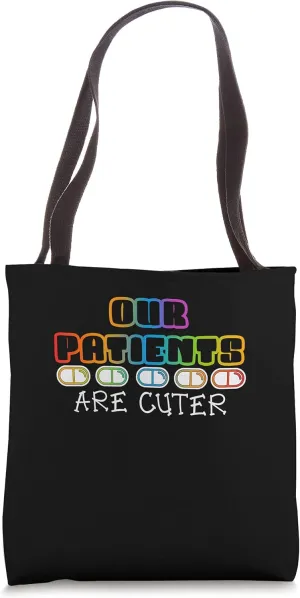 Our Patients Are Cuter Nurse Hospital Clinic Surgery Doctor Tote Bag